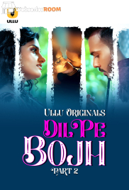 Dil Pe Bojh (Part 2) Ullu Hot Web Series (2025) Dil Pe Bojh (Part 2) Ullu Hot Web Series (2025)