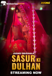 Sasur Ki Dulhan (E01-E03) Jugnu Hot Web Series (2024) Sasur Ki Dulhan (E01-E03) Jugnu Hot Web Series (2024)