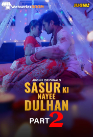 Sasur Ki Nayee Dulhan (E05-E08) Jugnu Hot Web Series (2024) Sasur Ki Nayee Dulhan (E05-E08) Jugnu Hot Web Series (2024)