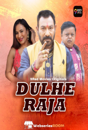 Dulhe Raja (E01-E02) 9RedMovies Hot Web Series (2025) Dulhe Raja (E01-E02) 9RedMovies Hot Web Series (2025)