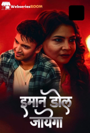 Imaan Dol Jayega (E03-E04) 9RedMovies Hot Web Series (2025) Imaan Dol Jayega (E03-E04) 9RedMovies Hot Web Series (2025)