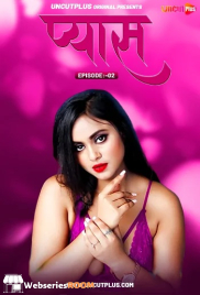 Pyas (E02) Uncutplus Uncut Web Series (2025) Pyas (E02) Uncutplus Uncut Web Series (2025)